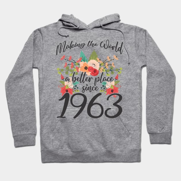 Birthday Making the world better place since 1963 Hoodie by IngeniousMerch